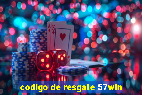 codigo de resgate 57win